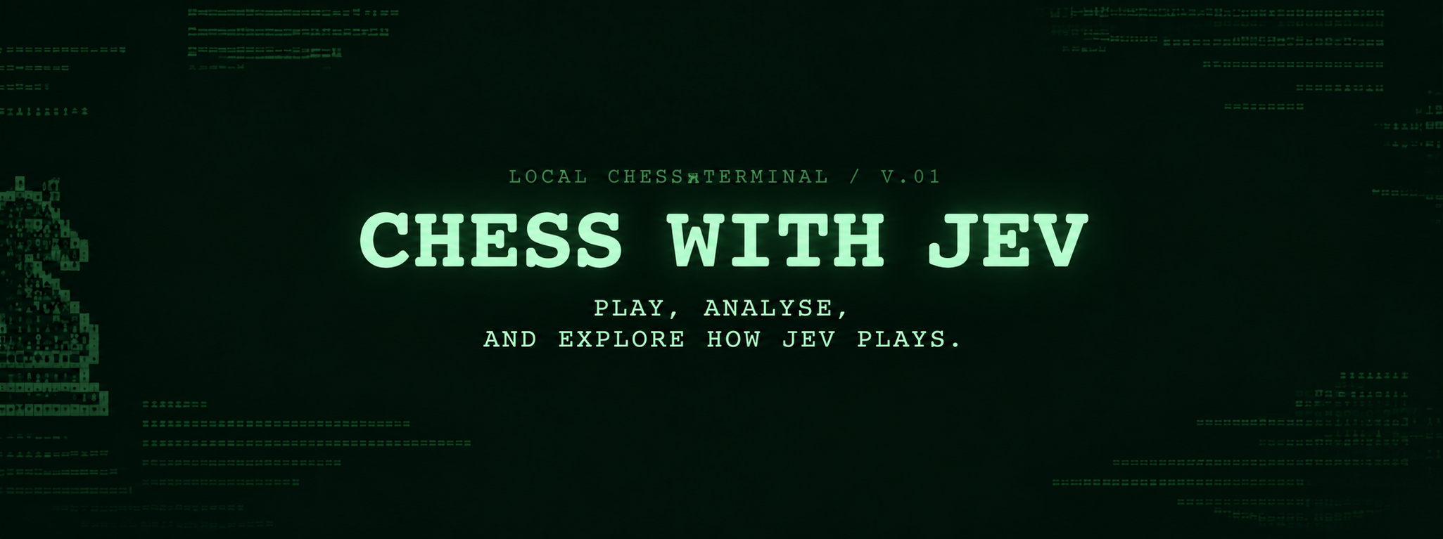 Chess with Jev — Play, analyse, and explore how Jev plays.